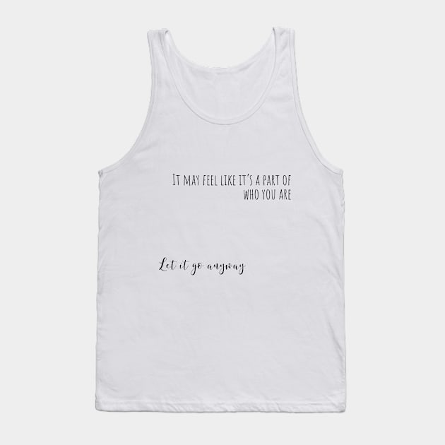 let it go anyway Tank Top by mandyspaulding